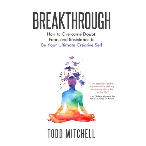 Breakthrough: How to Overcome Doubt, Fear, and Resistance to Be Your Ultimate Creative Self - Paperback