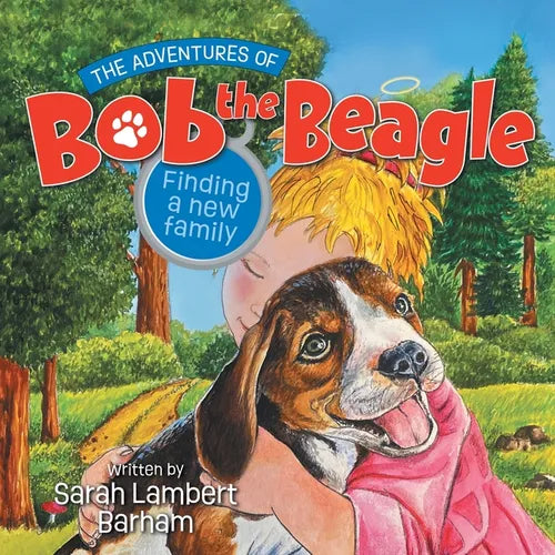 The Adventures of Bob the Beagle: Finding A New Family - Paperback