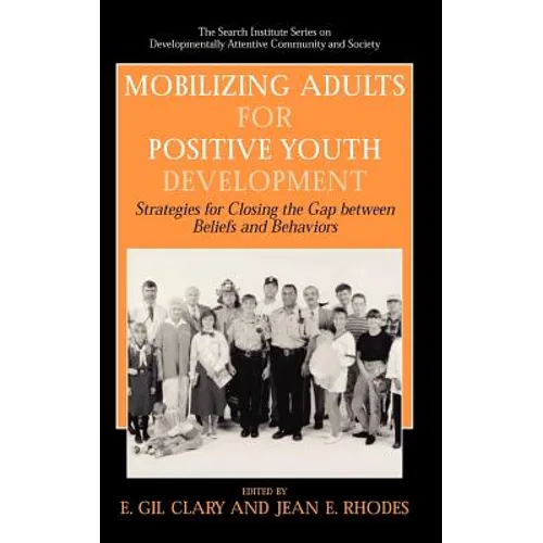 Mobilizing Adults for Positive Youth Development: Strategies for Closing the Gap Between Beliefs and Behaviors - Hardcover