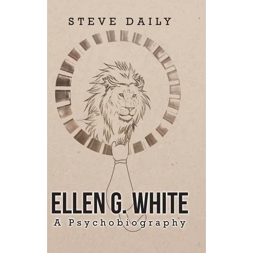 Ellen G. White A Psychobiography - Hardcover