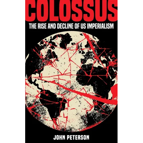 Colossus: The Rise and Decline of US Imperialism - Paperback