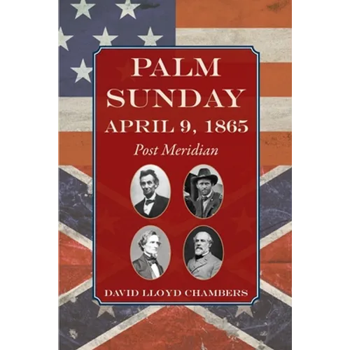Palm Sunday: April 9, 1865 - Post Meridian - Paperback