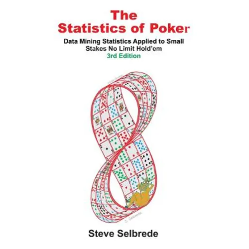 The Statistics of Poker: Data Mining Statistics Applied to Small Stakes No Limit Hold'em - Paperback