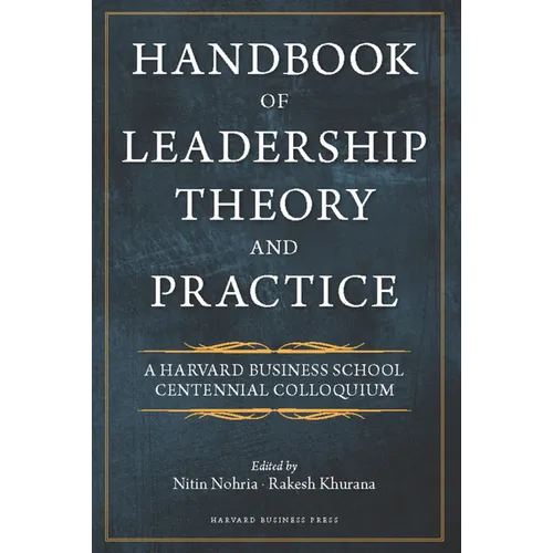 Handbook of Leadership Theory and Practice: An HBS Centennial Colloquium on Advancing Leadership - Hardcover