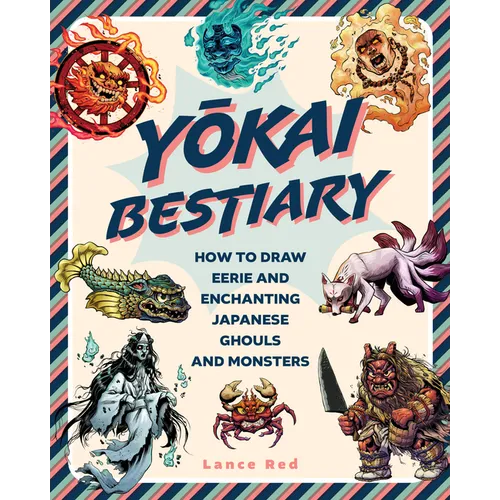 Yokai Bestiary: How to Draw Eerie and Enchanting Japanese Ghouls and Monsters - Paperback