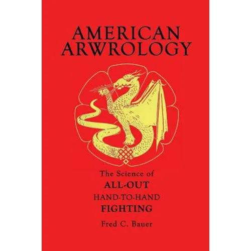 American Arwrology: The Science of All-Out Hand-To-Hand Fighting - Paperback