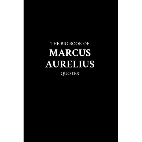 The Big Book of Marcus Aurelius Quotes - Paperback