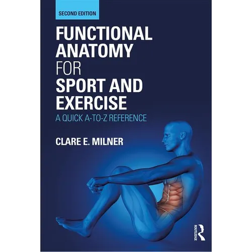 Functional Anatomy for Sport and Exercise: A Quick A-To-Z Reference - Paperback