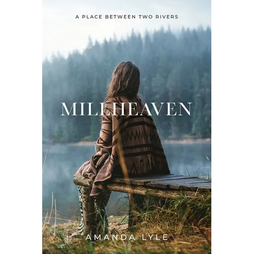 Millheaven: A Place Between Two Rivers - Paperback