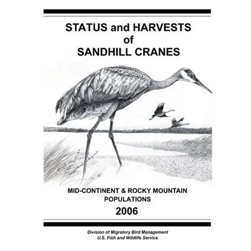 Status and Harvests of Sandhill Cranes: Mid-Continent and Rocky Mountain Populations - Paperback