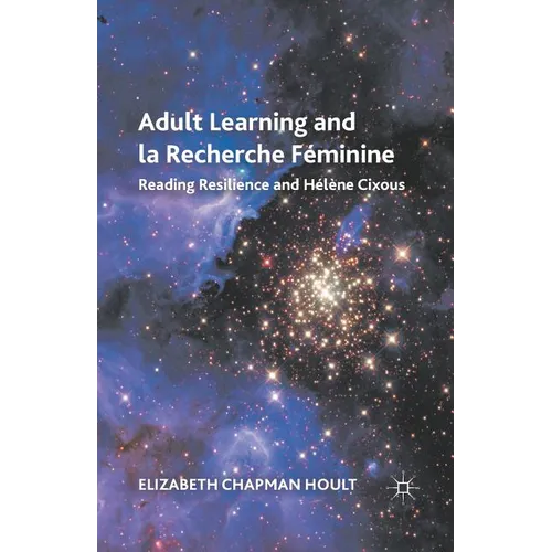 Adult Learning and La Recherche Féminine: Reading Resilience and Hélène Cixous - Paperback