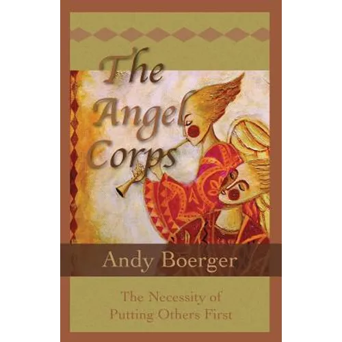 The Angel Corps: The Necessity of Putting Others First - Paperback