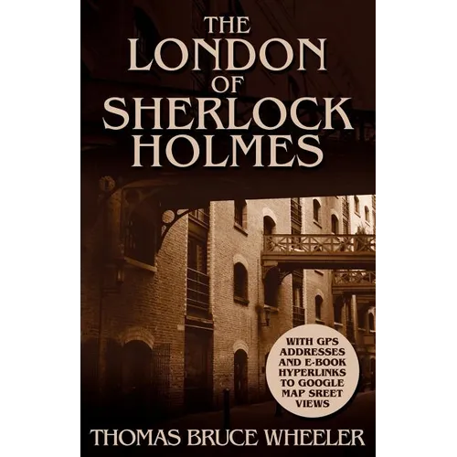 The London of Sherlock Holmes - Over 400 Computer Generated Street Level Photos - Paperback