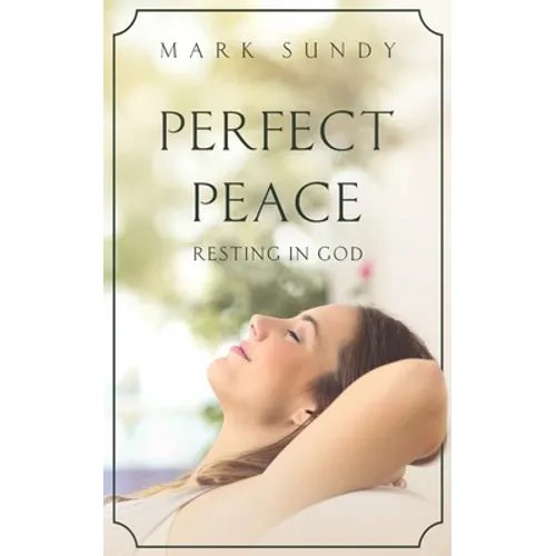 Perfect Peace: Resting in God - Paperback