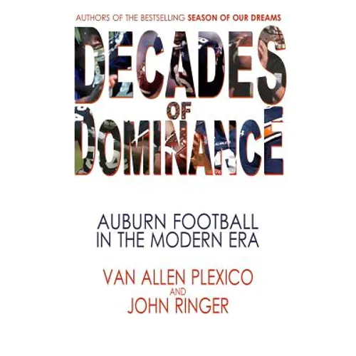 Decades of Dominance: Auburn Football in the Modern Era - Paperback