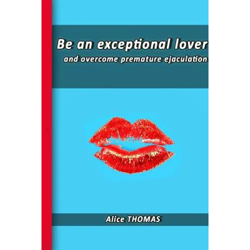 Be an exceptional lover: and end premature ejaculation - Paperback