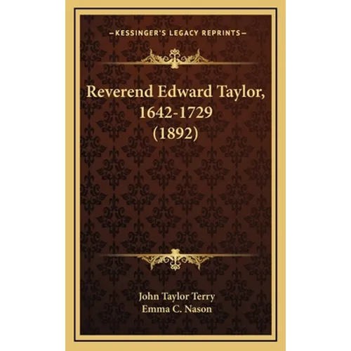Reverend Edward Taylor, 1642-1729 (1892) - Hardcover