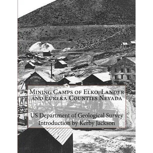 Mining Camps of Elko, Lander and Eureka Counties Nevada - Paperback
