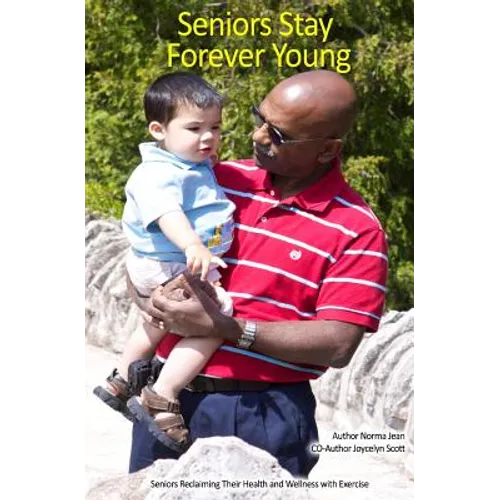 Seniors Stay Forever Young: Reclaim your life and wellness with Exercise - Paperback