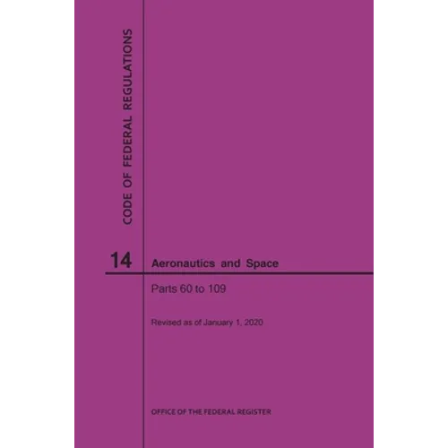 Code of Federal Regulations, Title 14, Aeronautics and Space, Parts 60-109, 2020 - Paperback