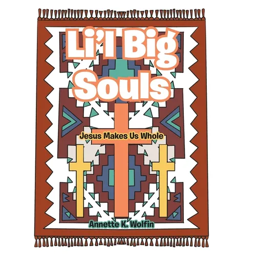 Li'l Big Souls: Jesus Makes Us Whole - Hardcover
