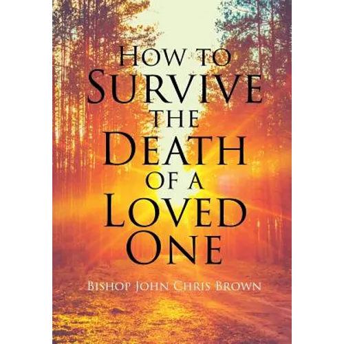 How To Survive The Death Of A Loved One - Hardcover