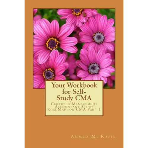 Your Workbook for Self-study CMA: Certified Management Accountant RoadMap CMA Part 1 - Paperback