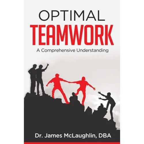 Optimal Teamwork: A Comprehensive Understanding - Paperback