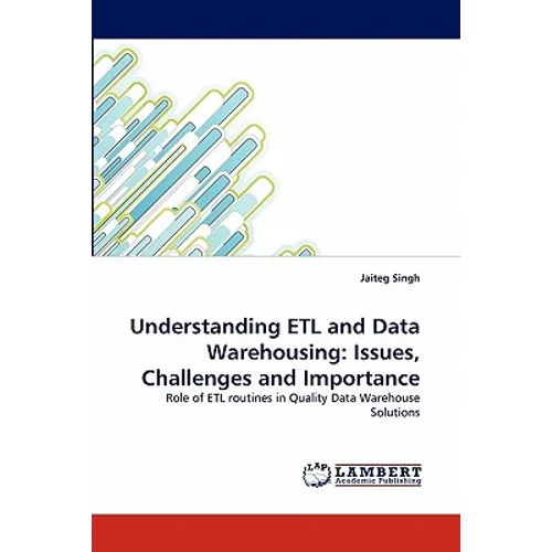 Understanding Etl and Data Warehousing: Issues, Challenges and Importance - Paperback