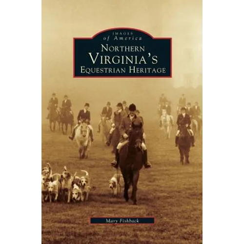 Northern Virginia's Equestrian Heritage - Hardcover