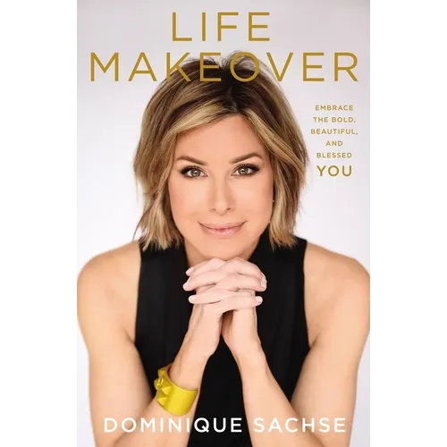Life Makeover: Embrace the Bold, Beautiful, and Blessed You - Hardcover