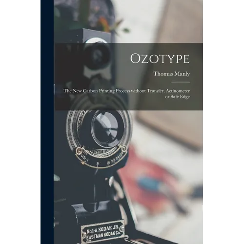 Ozotype: the New Carbon Printing Process Without Transfer, Actinometer or Safe Edge - Paperback