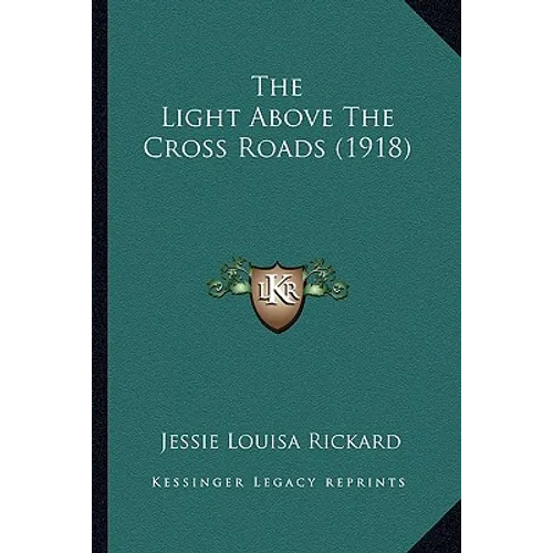 The Light Above The Cross Roads (1918) - Paperback