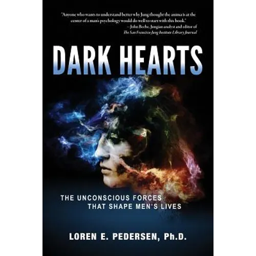 Dark Hearts: The Unconscious Forces That Shape Men's Lives - Paperback