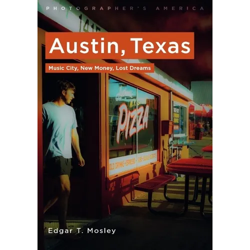 Austin, Texas: Music City, New Money, Lost Dreams - Paperback