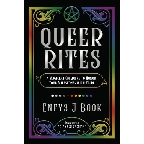 Queer Rites: A Magickal Grimoire to Honor Your Milestones with Pride - Paperback