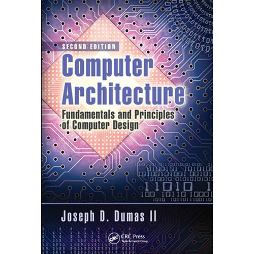 Computer Architecture: Fundamentals and Principles of Computer Design, Second Edition - Paperback