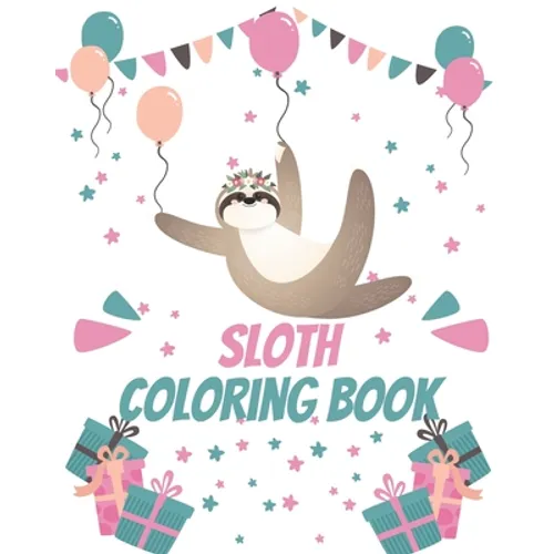 Sloth Coloring Book: Gorgeous Coloring Book for Adults and Kids (Girls And Boys ) - Paperback