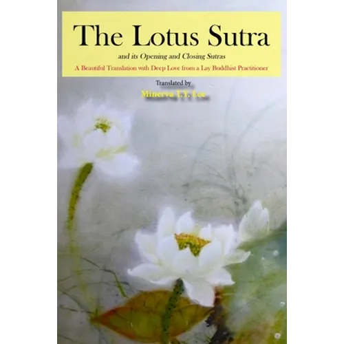 The Lotus Sutra and its Opening and Closing Sutras: A Beautiful Translation with Deep Love from a Lay Buddhist Practitioner - Paperback