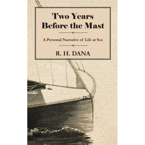 Two Years Before the Mast - A Personal Narrative of Life at Sea - Hardcover
