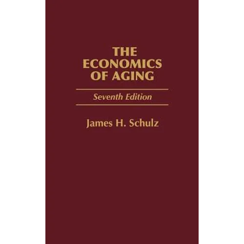 The Economics of Aging: Seventh Edition - Hardcover