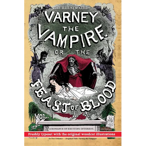 The Illustrated Varney the Vampire; or, The Feast of Blood - In Two Volumes - Volume I: Original Title: Varney the Vampyre - Hardcover