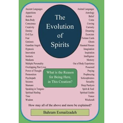 The Evolution Of Spirits: What is the Reason for Being Here, In This Creation? - Hardcover