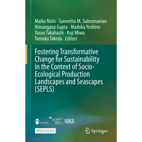 Fostering Transformative Change for Sustainability in the Context of Socio-Ecological Production Landscapes and Seascapes (Sepls) - Hardcover