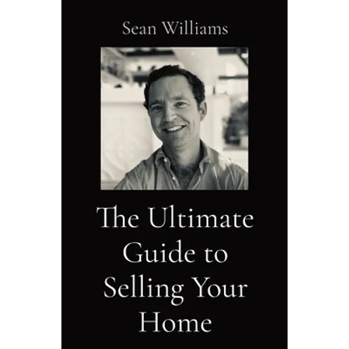 The Ultimate Guide to Selling Your Home - Paperback