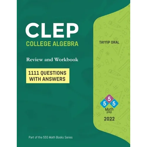 CLEP: College Algebra (750 Questions with Answers): College Level Examination Program - Paperback