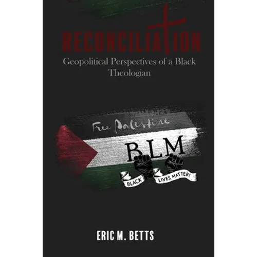 Reconciliation: Geopolitical Perspectives of a Black Theologian - Paperback