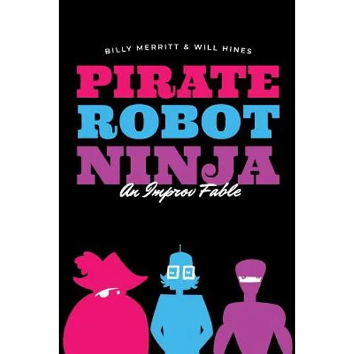Pirate Robot Ninja: An Improv Fable - Paperback