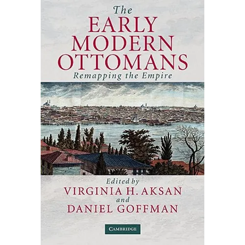 The Early Modern Ottomans: Remapping the Empire - Hardcover