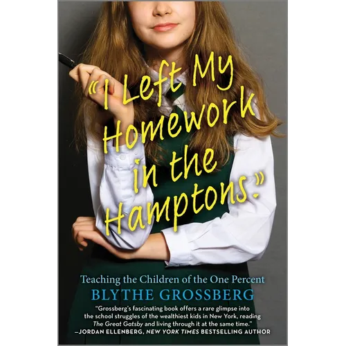 I Left My Homework in the Hamptons: Teaching the Children of the One Percent - Paperback